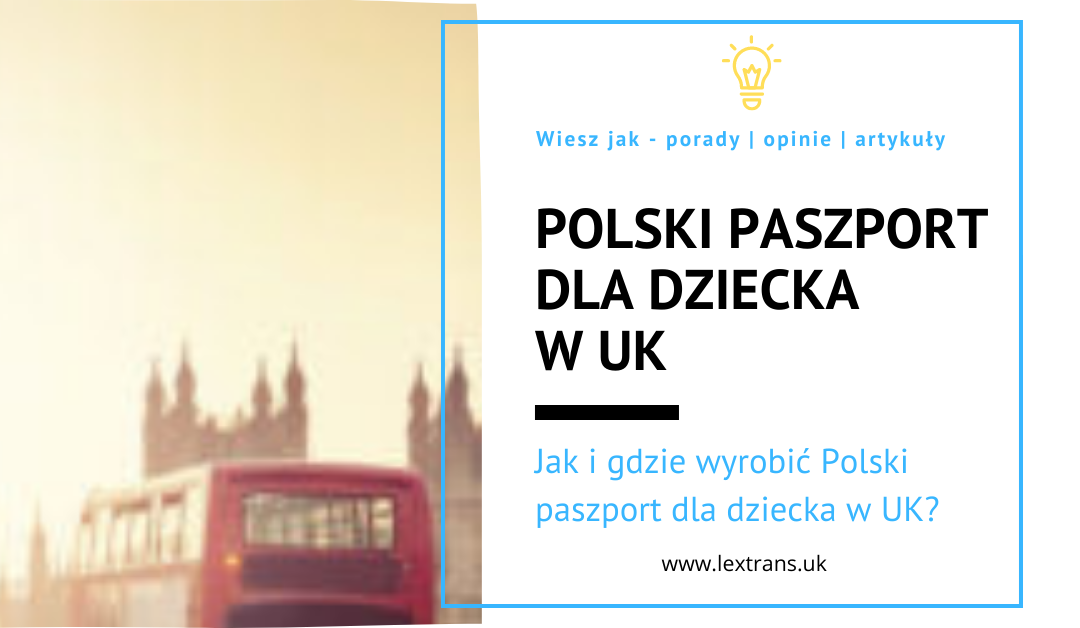 JAK WYROBIĆ POLSKI PASZPORT DLA DZIECKA W UK?